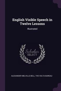 English Visible Speech in Twelve Lessons