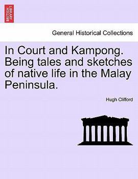 Paperback In Court and Kampong. Being Tales and Sketches of Native Life in the Malay Peninsula. Book