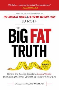 Hardcover Big Fat Truth, Volume 1: Behind-The-Scenes Secrets to Losing Weight and Gaining the Inner Strength to Transform Your Life Book