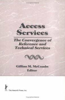 Hardcover Access Services:: The Convergence of Reference and Technical Services Book