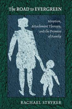 Paperback The Road to Evergreen: Adoption, Attachment Therapy, and the Promise of Family Book