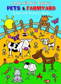 Paperback Look Find and Colour - Pets and Farmyard: Colourful Activity Book