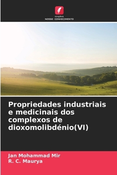 Paperback Propriedades industriais e medicinais dos complexos de dioxomolibdénio(VI) [Portuguese] Book