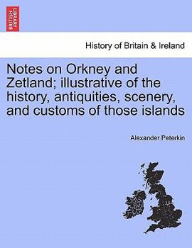 Paperback Notes on Orkney and Zetland; Illustrative of the History, Antiquities, Scenery, and Customs of Those Islands Book