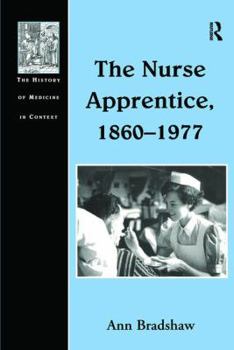 Paperback The Nurse Apprentice, 1860-1977 Book