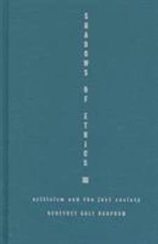 Hardcover Shadows of Ethics: Criticism and the Just Society Book