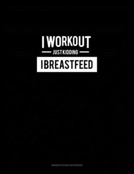 Paperback I Work Out Just Kidding I Breastfeed: Genkouyoushi Notebook Book