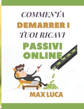 Paperback Commenta Demarrer I Tuoi Ricavi Passivi Online [Italian] Book