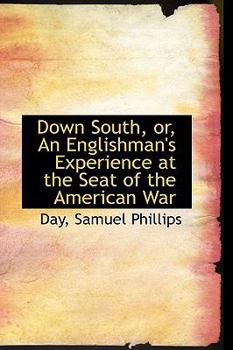 Paperback Down South, Or, an Englishman's Experience at the Seat of the American War Book