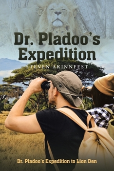 Paperback Dr. Pladoo's Expedition: Dr. Pladoo's Expedition to Lion Den Book