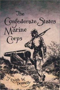 Hardcover The Confederate States Marine Corps: The Rebel Leathernecks Book