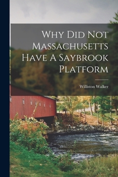 Paperback Why Did Not Massachusetts Have A Saybrook Platform Book