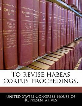 Paperback To Revise Habeas Corpus Proceedings. Book