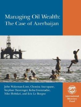 Paperback Managing Oil Wealth: The Case of Azerbaijan Book