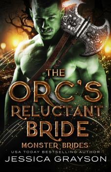 The Orc's Reluctant Bride - Book #6 of the Monster Brides