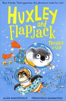 Huxley and Flapjack: Trouble at Sea