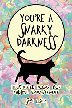 Paperback You're A Snarky Darkness: Illustrated Poems For Radical Empowerment Book