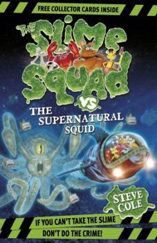Paperback The Slime Squad Vs the Supernatural Squid. by Steve Cole Book