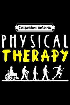 Composition Notebook: Physical Therapy Evolution Funny Therapist Gift  Journal/Notebook Blank Lined Ruled 6x9 100 Pages