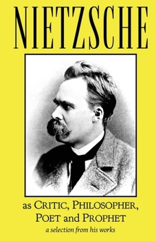 Paperback Nietzsche as Critic, Philosopher, Poet and Prophet Book