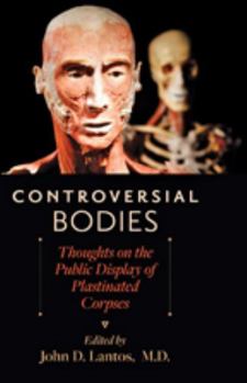 Hardcover Controversial Bodies: Thoughts on the Public Display of Plastinated Corpses Book