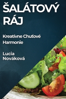 Paperback Salátový Ráj: Kreatívne Chuťové Harmonie [Slovak] Book