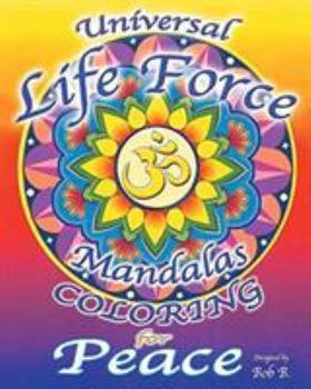 Paperback Universal Life Force: Mandalas Coloring for Peace Book