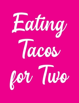 Eating Tacos For Two: Pregnancy Planner And Organizer, Diary , Notebook Mother And Child