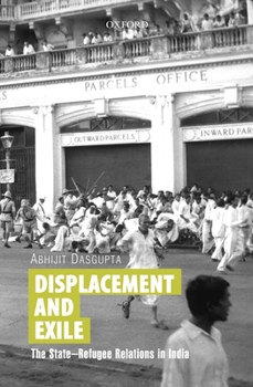 Hardcover Displacement and Exile: The State-Refugee Relations in India Book