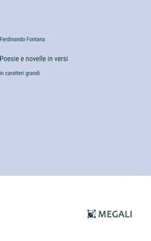 Hardcover Poesie e novelle in versi: in caratteri grandi [Italian] Book