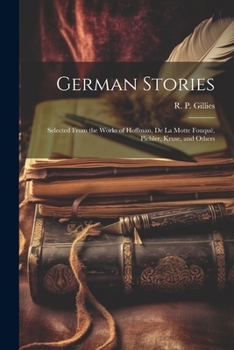 Paperback German Stories: Selected From the Works of Hoffman, De La Motte Fouqué, Pichler, Kruse, and Others Book