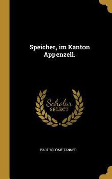 Hardcover Speicher, im Kanton Appenzell. [German] Book