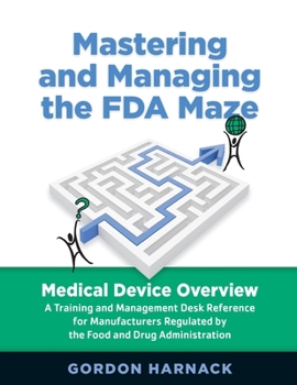 Paperback Mastering and Managing the FDA Maze: Medical Device Overview Book