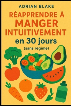 Paperback Réapprendre à manger intuitivement en 30 jours (sans régime) [French] Book