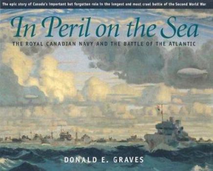 Paperback In Peril on the Sea: The Royal Canadian Navy and the Battle of the Atlantic Book