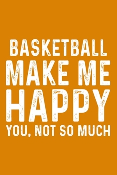 Paperback Basketball Make Me Happy You, Not So Much Book