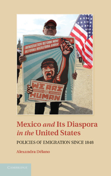 Paperback Mexico and Its Diaspora in the United States: Policies of Emigration Since 1848 Book