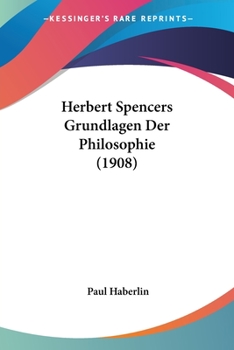 Paperback Herbert Spencers Grundlagen Der Philosophie (1908) [German] Book