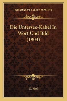 Paperback Die Untersee-Kabel In Wort Und Bild (1904) [German] Book