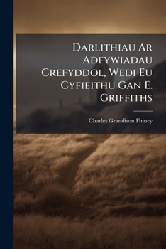 Darlithiau Ar Adfywiadau Crefyddol, Wedi Eu Cyfieithu Gan E. Griffiths