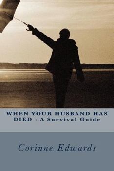 Paperback WHEN YOUR HUSBAND HAS DIED - A Survival Guide Book