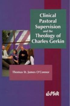 Paperback Clinical Pastoral Supervision and the Theology of Charles Gerkin Book