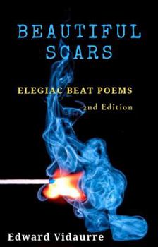 Paperback Beautiful Scars: Elegiac Beat Poems (2nd Edition) Book