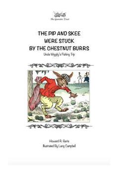 The Pip and Skee Were Stuck By the Chestnut Burrs: Uncle Wiggily's Fishing Trip