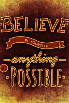 Paperback Believe in Yourself Anything Is Possible Book