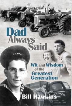 Hardcover Dad Always Said: Wit and Wisdom of the Greatest Generation Book