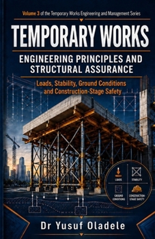 Paperback Temporary Works: Engineering Principles and Structural Assurance: Loads, Stability, Ground Conditions and Construction-Stage Safety Book