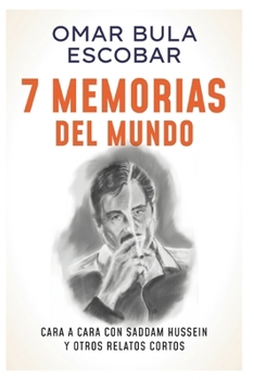 Paperback 7 Memorias del Mundo: Cara a Cara con Saddam Hussein y otros relatos cortos [Spanish] Book