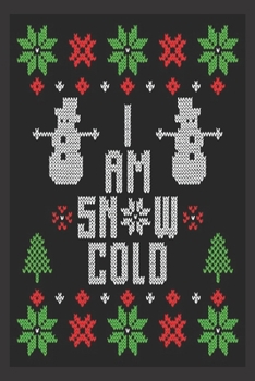 I am snow cold: Beautiful Journal to write in Best Wishes happy Christmas images Notebook, Blank Journal Christmas decorating ideas, 100 pages with noel images Premium Graphics design (noel gifts)