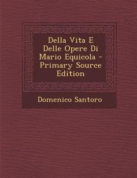 Paperback Della Vita E Delle Opere Di Mario Equicola - Primary Source Edition [Italian] Book